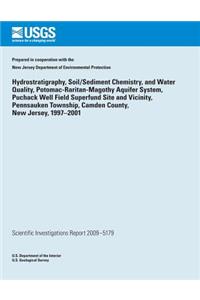 Hydrostratigraphy, Soil/Sediment Chemistry, and Water Quality, Potomac- Raritan-Magothy Aquifer System, Puchack Well Field Superfund Site and Vicinity, Pennsauken Township, Camden County, New Jersey, 1997?2001
