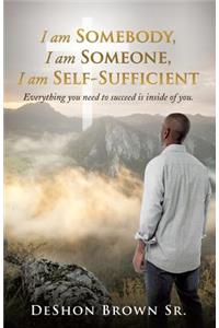 I am Somebody, I am Someone, I am Self-Sufficient