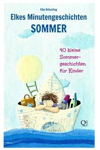 Elkes Minutengeschichten - SOMMER: 40 Geschichten zur Sommerzeit