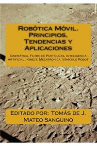 Robótica Móvil. Principios, Tendencias y Aplicaciones