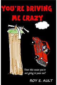You're Driving Me Crazy