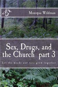 Sex, Drugs, and the Church part 3