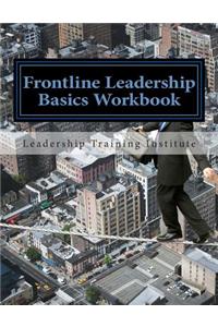 Frontline Leadership Basics Workbook: Training Workbook