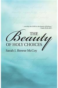 Beauty of Holy Choices