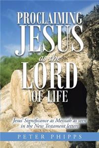 Proclaiming Jesus as the Lord of Life