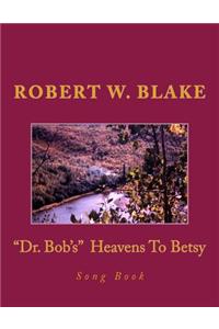 "Dr. Bob's" Heavens To Betsy Song Book