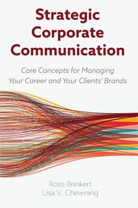 Strategic Corporate Communication: Core Concepts for Managing Your Career and Your Clients' Brands