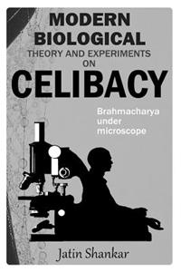 Modern Biological Theory and Experiments on Celibacy