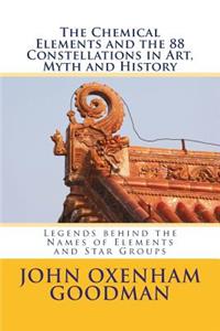 The Chemical Elements and the 88 Constellations in Art, Myth and History