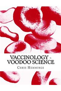 Vaccinology - Voodoo Science