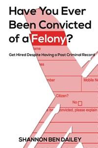Have You Ever Been Convicted of a Felony