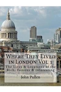 Where They Lived in London Vol 1