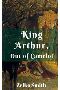 King Arthur, Out of Camelot
