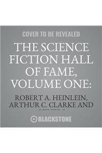 The Science Fiction Hall of Fame, Volume One: 1929-1964: The Greatest Science Fiction Stories of All Time Chosen by the Members of the Science Fiction Writers of America