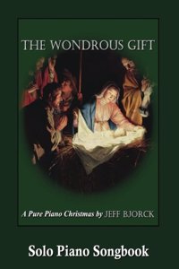 Wondrous Gift - A Pure Piano Christmas by Jeff Bjorck