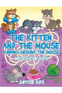 Kitten and The Mouse Running Around The House