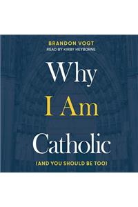 Why I Am Catholic