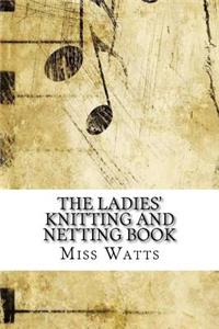 The Ladies' Knitting and Netting Book