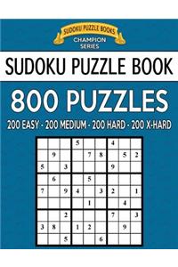 Sudoku Puzzle Book, 800 Puzzles, 200 Easy, 200 Medium, 200 Hard and 200 Extra Ha