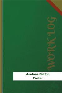 Acetone Button Paster Work Log