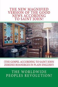 New MAGNIFIED Version of The GOOD NEWS According to Saint JOHN!