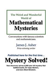 The Weird and Wonderful World of Mathematical Mysteries