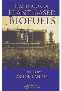 Handbook of Plant-Based Biofuels