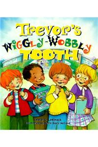 Trevor's Wiggly-Wobbly Tooth