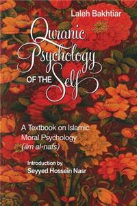 Quranic Psychology of the Self: A Textbook on Islamic Moral Psychology