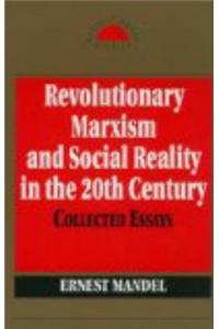 Revolutionary Marxism and Social Reality in the Twentieth Century