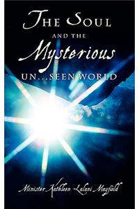 Soul And The Mysterious Un...Seen World