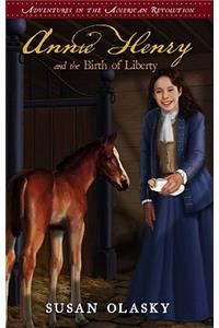 Annie Henry and the Birth of Liberty: Book 2