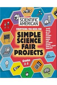 Scientific American, Simple Science Fair Projects, Grades 3-5