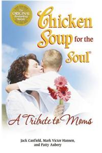 Chicken Soup for the Soul a Tribute to Moms