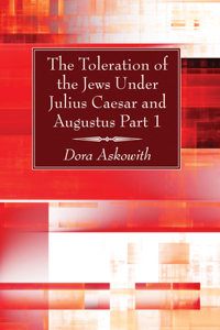 Toleration of the Jews Under Julius Caesar and Augustus, Part 1