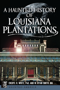 Haunted History of Louisiana Plantations