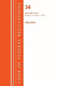 Code of Federal Regulations, Title 34 Education 400-679, Revised as of July 1, 2017