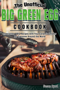 The Unofficial Big Green Egg Cookbook