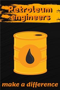 Petroleum Engineers Make A Difference