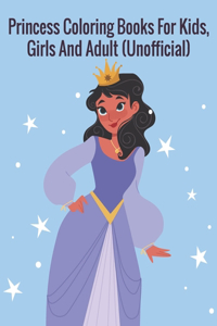 Princess Coloring Books For Kids, Girls And Adult (Unofficial)