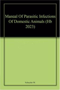 Manual Of Parasitic Infections Of Domestic Animals (Hb 2023)