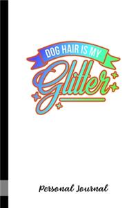 Dog Hair Is My Glitter