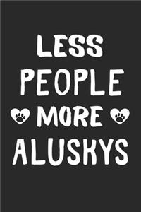 Less People More Aluskys