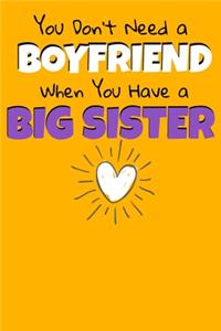 You Don't Need A Boyfriend When You Have A Big Sister