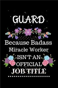 Guard Because Badass Miracle Worker Isn't an Official Job Title