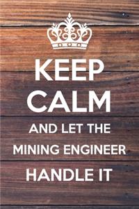 Keep Calm and Let The Mining Engineer Handle It