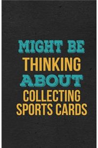 Might Be Thinking About Collecting Sports Cards A5 Lined Notebook
