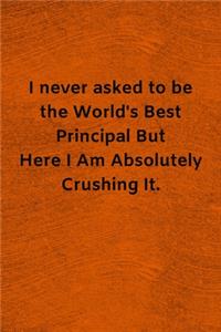 I never asked to be the World's Best Principal