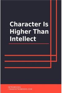 Character Is Higher Than Intellect