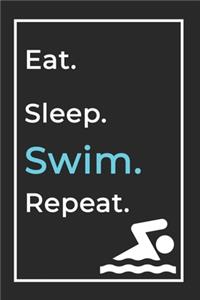 Eat Sleep Swim Repeat- Lined Notebook: Writing Journal